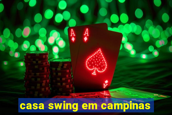 casa swing em campinas